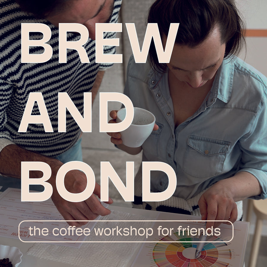 BREW & BOND - THE COFFEE WORKSHOP FOR FRIENDS